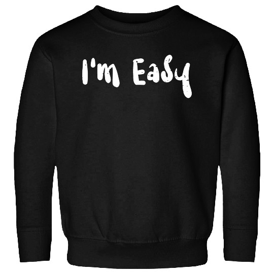 I'm Easy - Snowboarding Sweatshirts