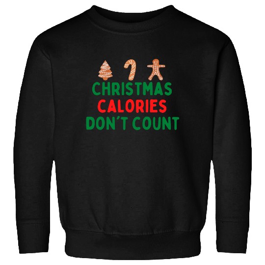 Christmas Calories Dont Count Sweatshirts