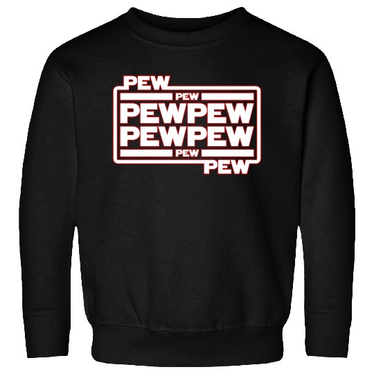 Pew Pew Pew Sweatshirts