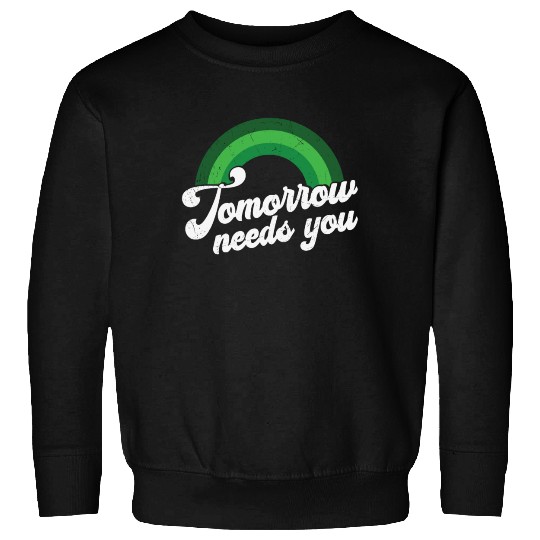 Rainbow Mental Health Tomorrow Needs You Sweatshirts