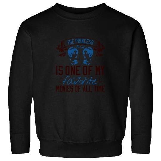 The Princess Bride' is one of my favorite movies Sweatshirts