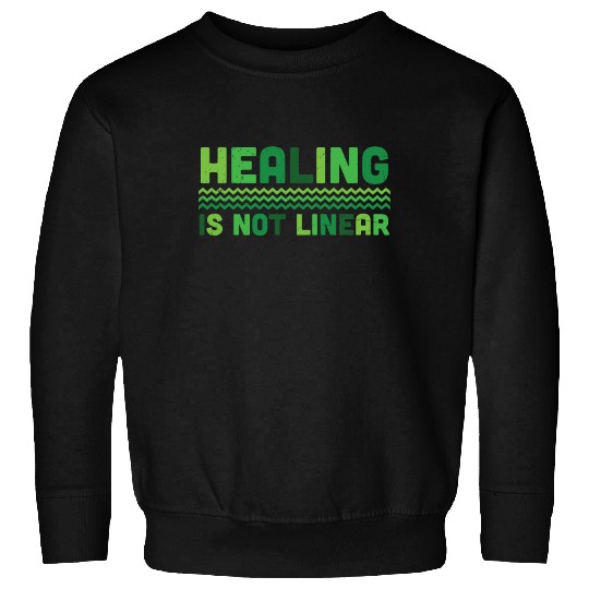 Healing Is Not Linear Mental Health Sweatshirts