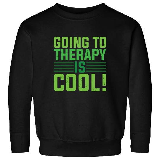 Mental Health Going To Therapy Is Cool Sweatshirts