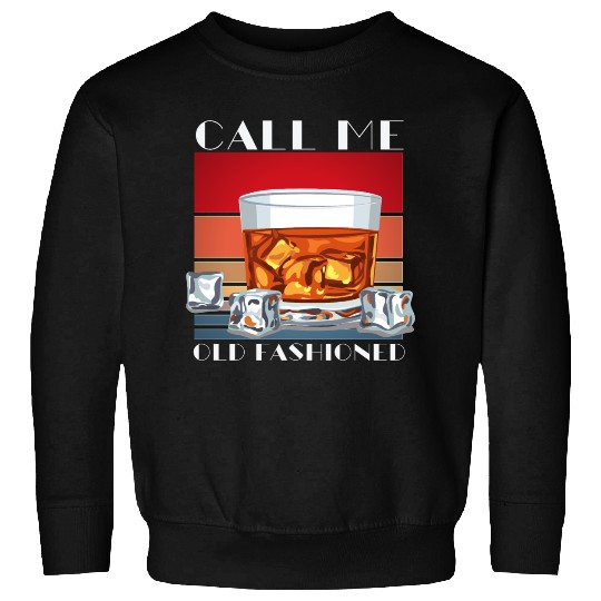 Call Me Old Fashioned, Funny Whiskey Gift. Sweatshirts
