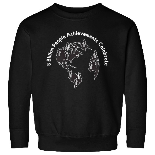 8 Billion People On The Planet Sweatshirts