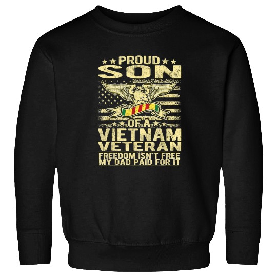 Freedom Isn't Free Proud Son Of A Vietnam Veteran Sweatshirts