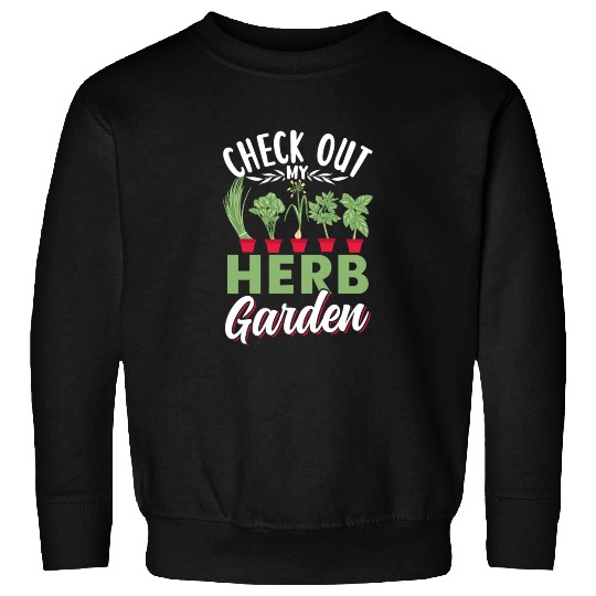 Check Out My Herb Garden Gardening Herbs Herbalist Sweatshirts