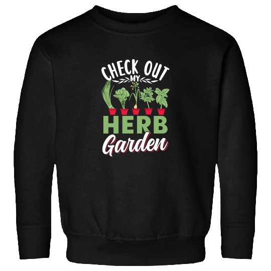 Check Out My Herb Garden Gardening Herbs Herbalist Sweatshirts
