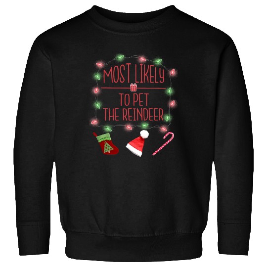 Most Likely To Pet The Reindeer Funny Christmas Sweatshirts