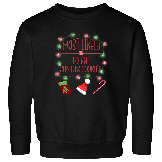 Most Likely To Eat Santa's Cookies Funny Christmas Sweatshirts
