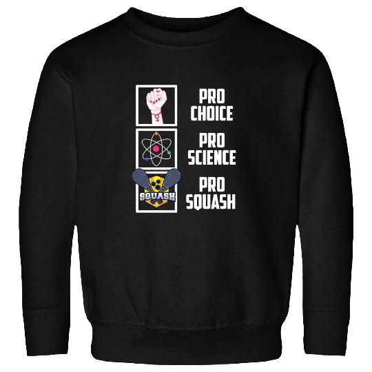 Pro Choice Pro Science Pro Squash Democrat Liberal Sweatshirts