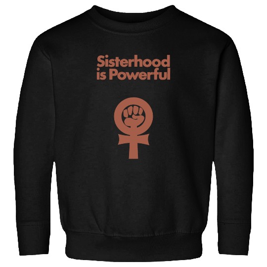Sisterhood is Powerful Sweatshirts