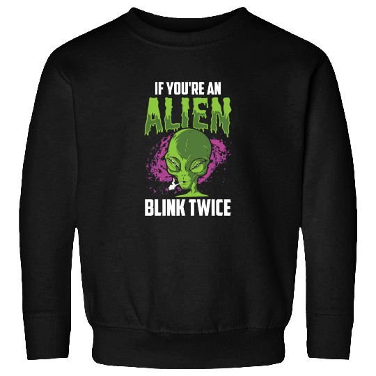 If You're An Alien Blink Twice Space Astronaut Sweatshirts