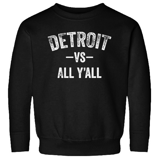 Detroit Vs All Y'All Funny Michigan Sports Sweatshirts