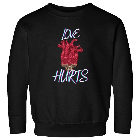 Love Hurts Sweatshirts