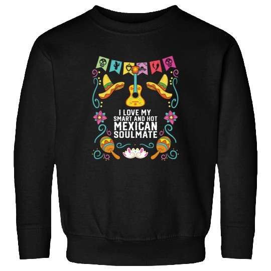 I Love My Smart And Hot Mexican Soulmate Mexico Sweatshirts