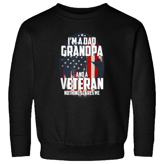 I Am A Dad Grandpa And A Veteran Nothing Scares Me Sweatshirts