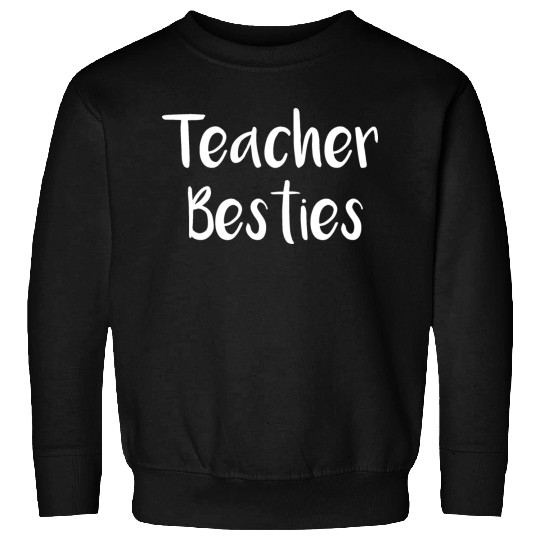 teacher besties Sweatshirts