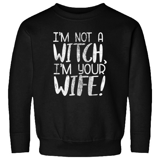 The Princess Bride I'M Not A Witch I'M Your Wife Sweatshirts