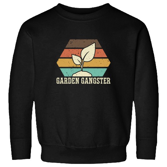 GARDEN GANGSTER I Plants Gardener Gardening Sweatshirts
