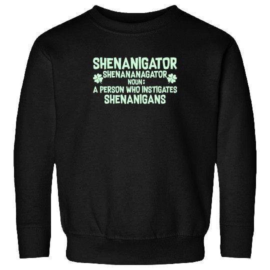 Shenanigator Definition Outfit for Saint Patrick D Sweatshirts
