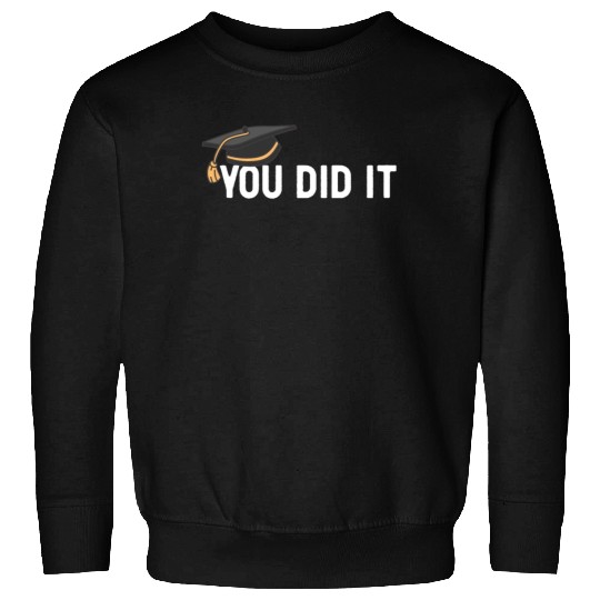 You Did It Graduated Graduation Congratulations Sweatshirts