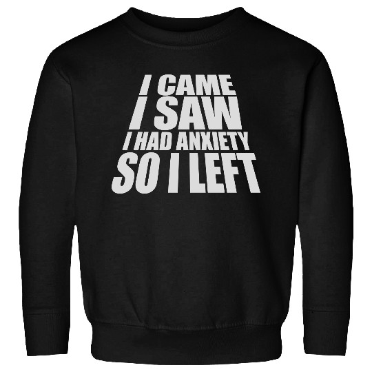 I had anxiety saying Sweatshirts