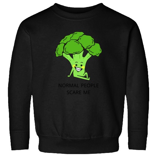 Normal people scare me. Sweatshirts