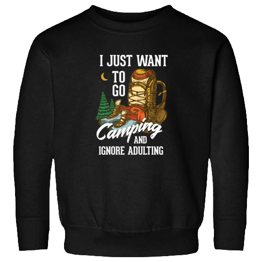 I just want to go camping and ignore adulting Sweatshirts