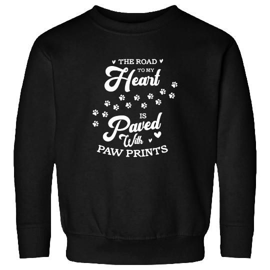 The Road To My Heart Is Paved With Paw Prints Sweatshirts