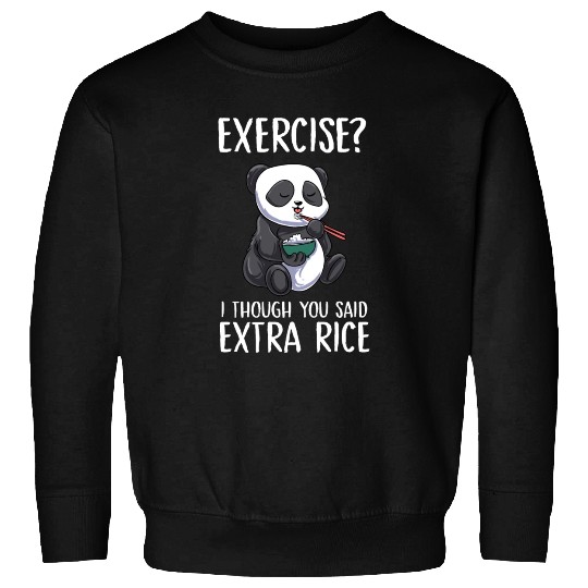Exercise I Thought You Said Extra Rice Panda Cute Sweatshirts