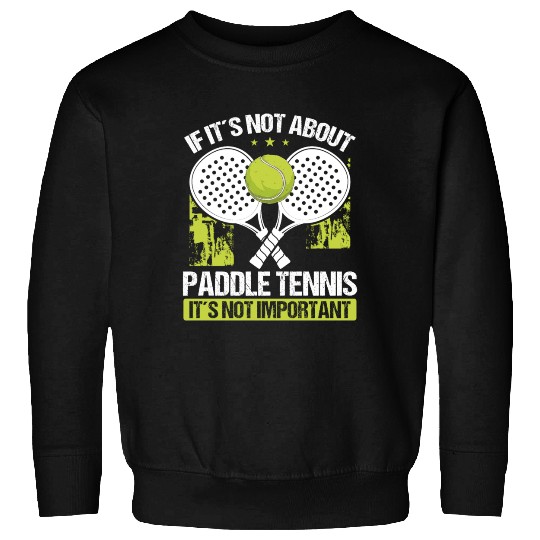 Paddle Tennis Player Match Funny Humor Team Sweatshirts
