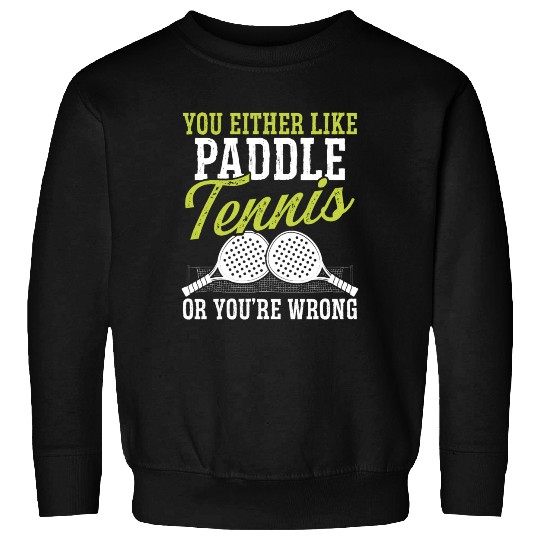 Paddle Tennis Player Match You either like Balls Sweatshirts