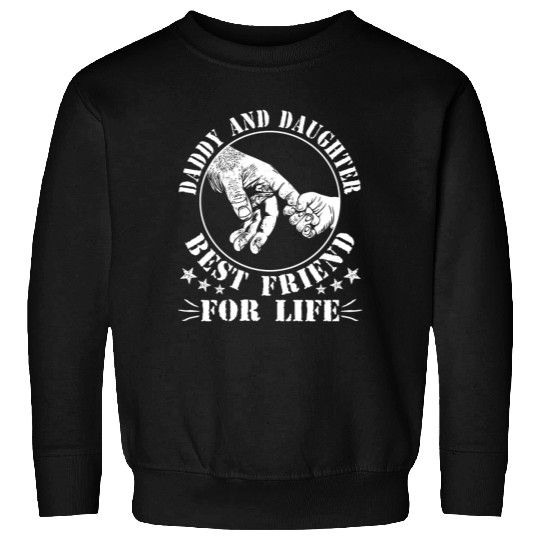Daddy and Daughter Best Friend For Life Sweatshirts