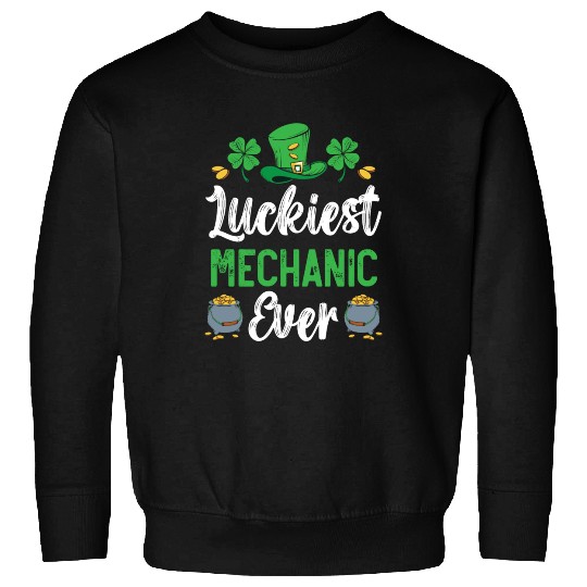 Luckiest Mechanic Ever St. Patrick's Day Sweatshirts
