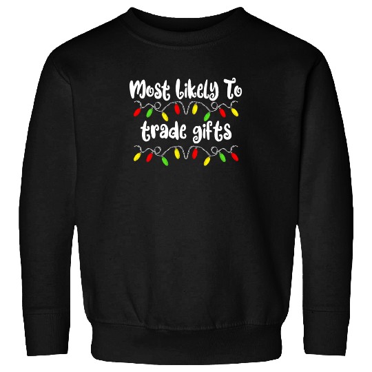 Most Likely To Christmas Trade Gifts Christmas Sweatshirts