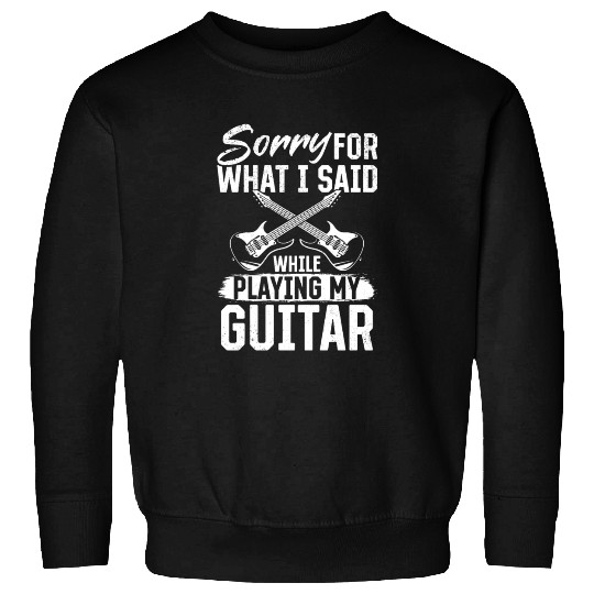 Bass Guitar - Sorry For What I Said While Playing Sweatshirts