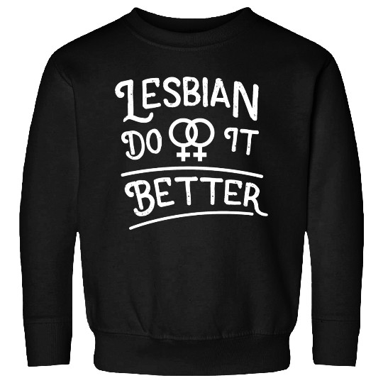 LGBT Gay Pride Lesbian Lesbians Do It Better white Sweatshirts