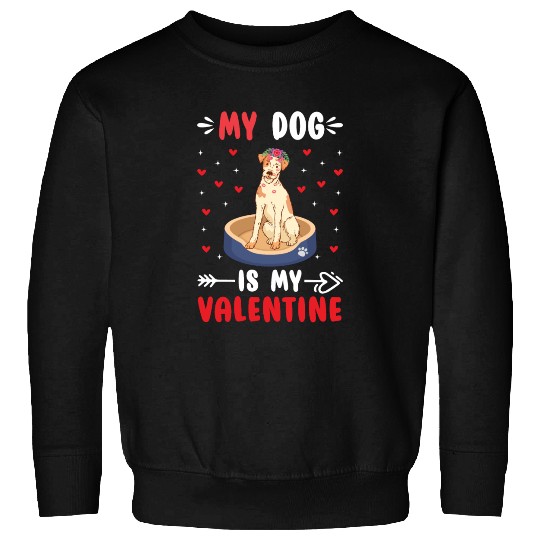 My Dog Is My Valentine. Gifts that you need. If yo Sweatshirts