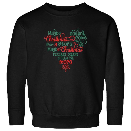 Maybe Christmas Doesn't Come From A Store Sweatshirts