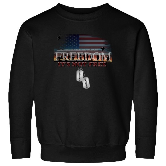 Airforce Veteran Freedom isn't Free Sweatshirts