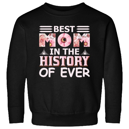 Best Mom in the History Sweatshirts