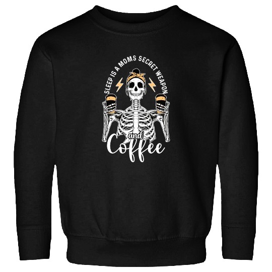 Skeleton Drink Tired Mom needs Coffee Sweatshirts