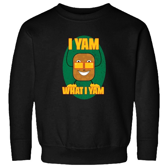 I yam what I yam Sweatshirts