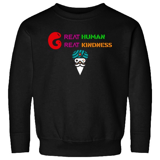 GREAT HUMAN,GREAT KINDNESS Sweatshirts