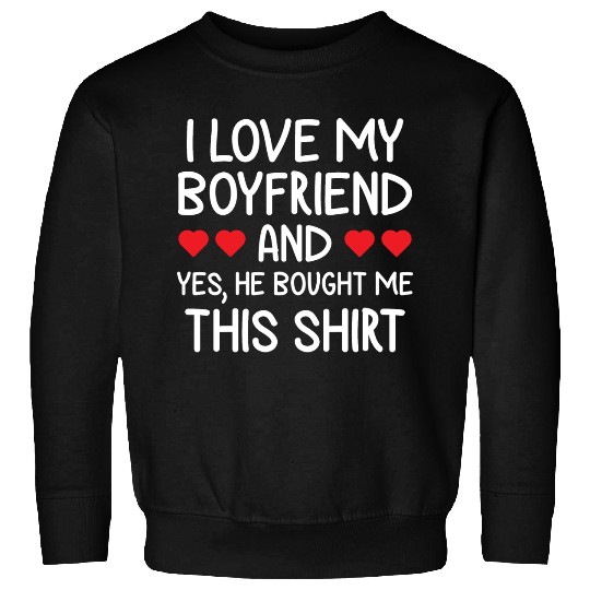 I Love My Boyfriend Gift for Girlfriend Valentine Sweatshirts