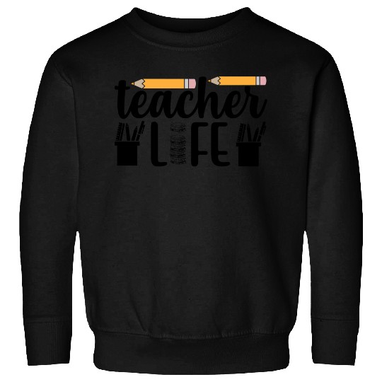 Teacher Life Teachers Day Sweatshirts