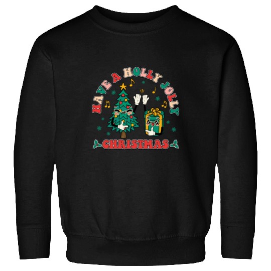 have a holly jolly christmas Sweatshirts