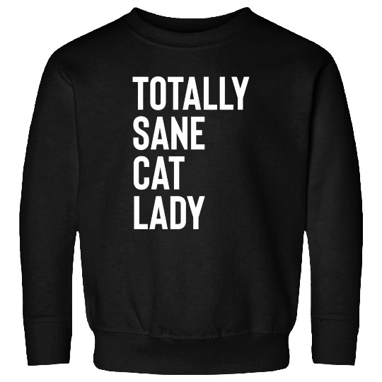 Totally Sane Cat Lady Purrfectly Crazy Cat Lover K Sweatshirts