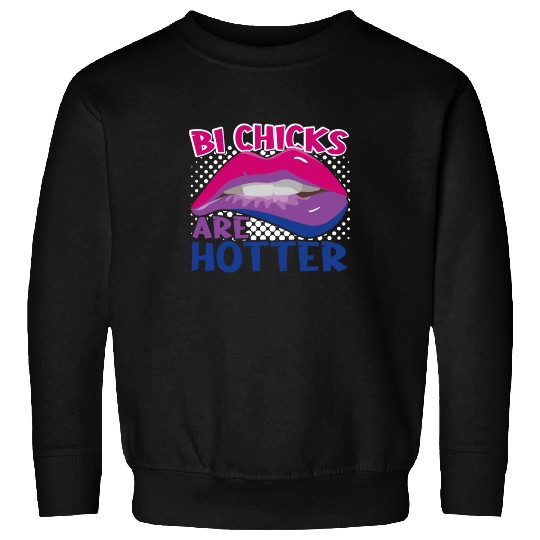 Bi Chicks Are Hotter Bisexual Pride Flag Lips Sweatshirts
